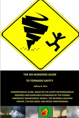 The No-Nonsense Guide To Tornado Safety by Sims, Jeffery