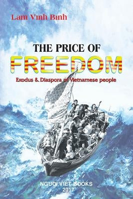 The Price Of Freedom: Exodus and Diaspora of Vietnamese people by Lam, The Vinh