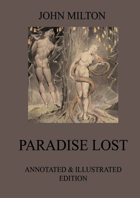 Paradise Lost: Fully Illustrated & Biographically Annotated Edition by Milton, John