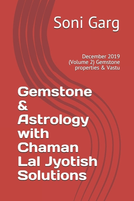 Gemstone & Astrology with Chaman Lal Jyotish Solutions: December 2019 (Volume 2) Gemstone properties & Vastu by Kumar, Satish