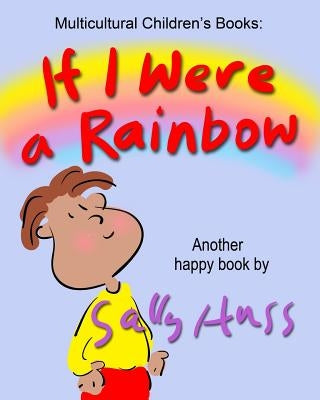 If I Were a Rainbow by Huss, Sally