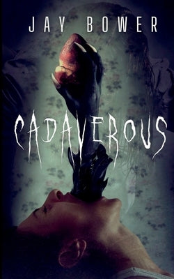 Cadaverous by Bower, Jay