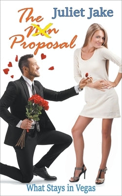 The Non Proposal by Jake, Juliet