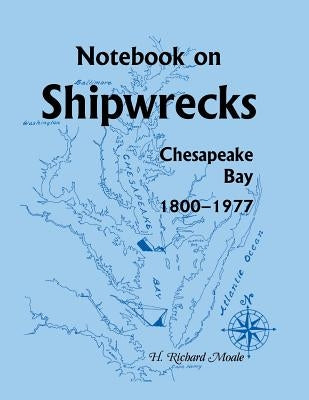 Notebook on Shipwrecks, Chesapeake Bay, 1800-1977 by Moale, H. Richard