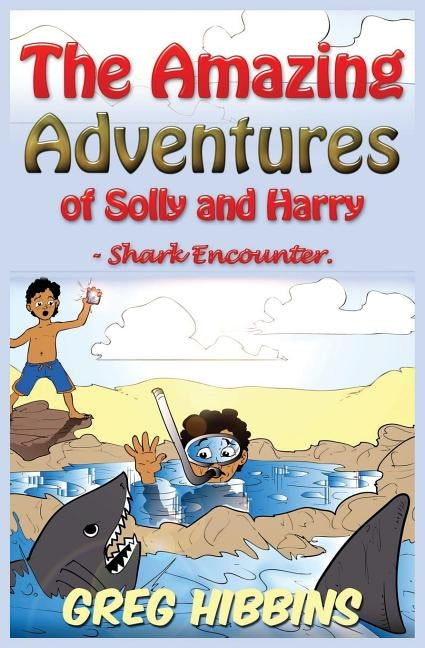 The Amazing Adventures of Solly and Harry- Shark Encounter: Volume Two by Hibbins, Greg