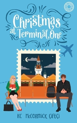 Christmas at Terminal One by Çiftçi, Kc McCormick