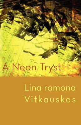 A Neon Tryst by Vitkauskas, Lina Ramona
