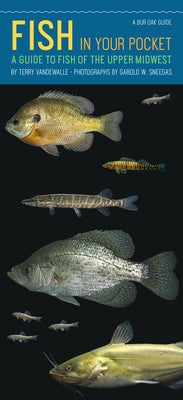Fish in Your Pocket: A Guide to Fish of the Upper Midwest by Vandewalle, Terry