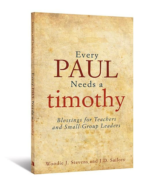 Every Paul Needs a Timothy by Sailors, J. D.
