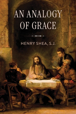 An Analogy of Grace by Shea S. J., Henry