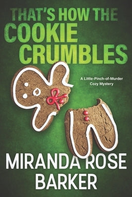 That's How The Cookie Crumbles: A Little-Pinch-of-Murder Cozy Mystery by Barker, Miranda Rose