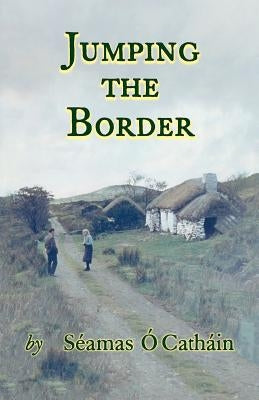 Jumping the Border by Ó. Catháin, Séamas