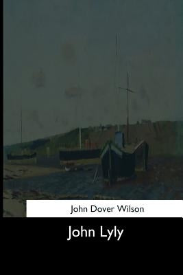John Lyly by Wilson, John Dover
