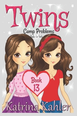 Twins: Book 13: Camp Problems by Kahler, Katrina