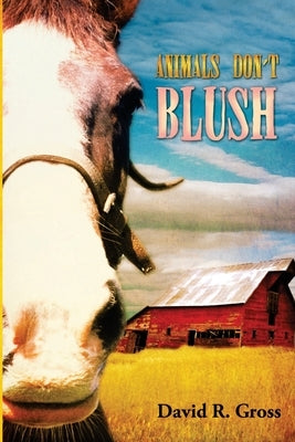 Animals Don't Blush by Gross, David R.
