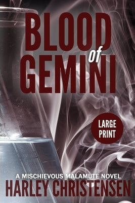 Blood of Gemini: Large Print: (Mischievous Malamute Mystery Series Book 3) by Christensen, Harley