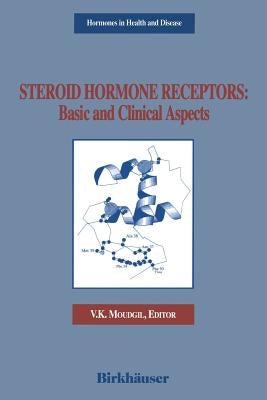 Steroid Hormone Receptors: Basic and Clinical Aspects by Moudgil, V. K.
