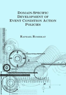 Domain-Specific Development of Event Condition Action Policies by Romeikat, Raphael