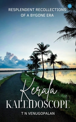 Kerala Kaleidoscope by Venugopalan, T. N.