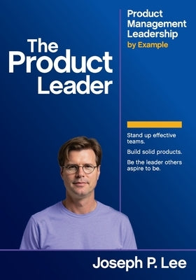 The Product Leader by Lee, Joseph P.