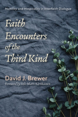 Faith Encounters of the Third Kind by Brewer, David J.