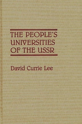 The People's Universities of the USSR by Lee, David Currie