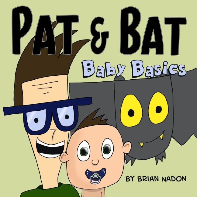 Pat & Bat: Baby Basics by Nadon, Brian