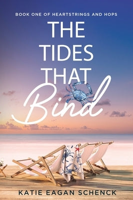 The Tides That Bind by Schenck, Katie Eagan