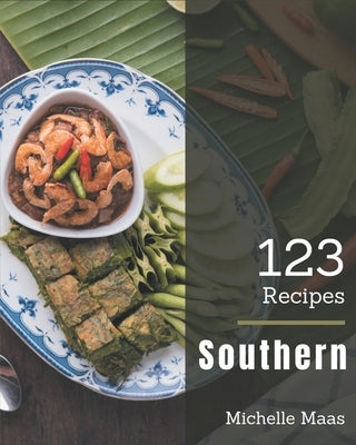 123 Southern Recipes: Southern Cookbook - Your Best Friend Forever by Maas, Michelle