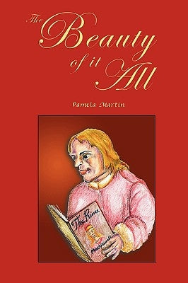 The Beauty of It All by Martin, Pamela