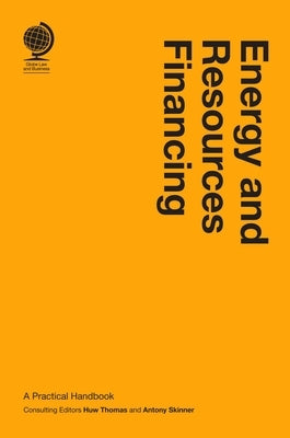 Energy and Resources Financing: A Practical Handbook by Thomas, Huw