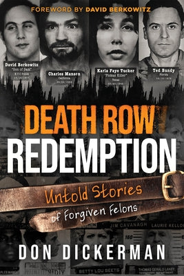 Death Row Redemption: Untold Stories of Forgiven Felons by Dickerman, Don