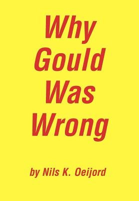 Why Gould Was Wrong by Oeijord, Nils K.