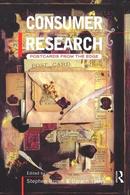 Consumer Research: Postcards From the Edge by Brown, Stephen