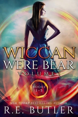 Wiccan-Were-Bear Series Volume One by Butler, R. E.