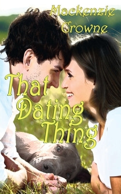 That Dating Thing by Crowne, MacKenzie