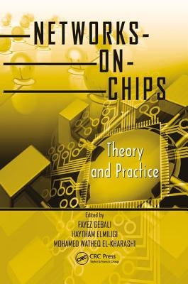 Networks-On-Chips: Theory and Practice by Gebali, Fayez