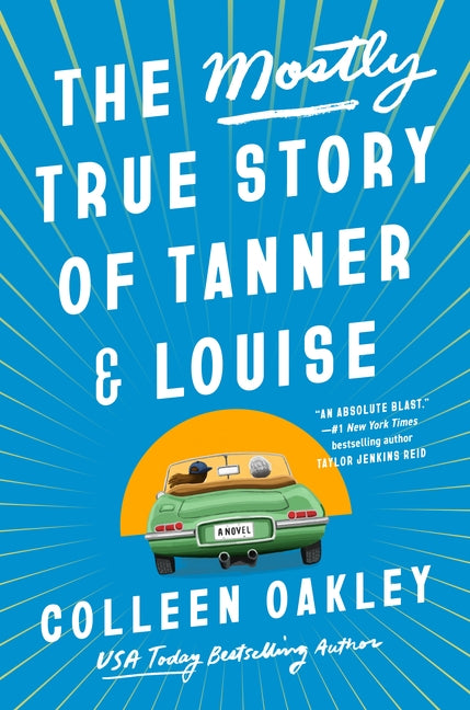 The Mostly True Story of Tanner & Louise by Oakley, Colleen