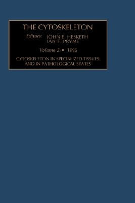 Cytoskeleton in Specialized Tissues and in Pathological States: Volume 3 by Hesketh, J. E.