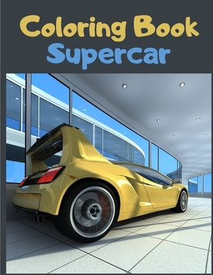 Supercar Coloring Book: 50 High Quality Race Car Design for Kids of All Ages - Cars coloring book for kids and adults by Coloring Car Sen, Edition