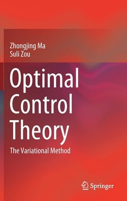Optimal Control Theory: The Variational Method by Ma, Zhongjing