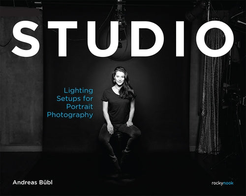 Studio: Lighting Setups for Portrait Photography by Bübl, Andreas