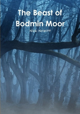 The Beast of Bodmin Moor by Newitt, Nick