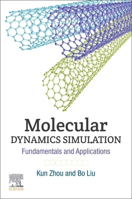 Molecular Dynamics Simulation: Fundamentals and Applications by Zhou, Kun