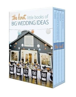 The Knot Little Books of Big Wedding Ideas: Cakes; Bouquets & Centerpieces; Vows & Toasts; And Details by Roney, Carley