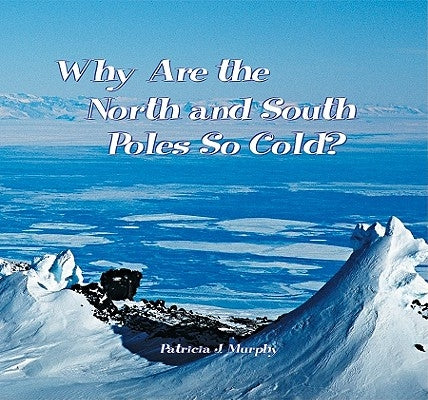 Why Are the North & South Pole by Murphy, Patricia