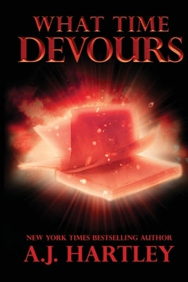 What Time Devours by Hartley, A. J.