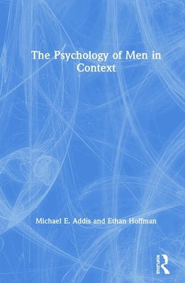 The Psychology of Men in Context by Addis, Michael