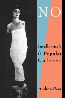 No Respect: Intellectuals and Popular Culture by Ross, Andrew