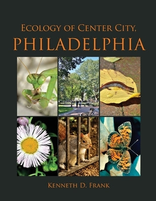Ecology of Center City, Philadelphia by Frank, Kenneth D.